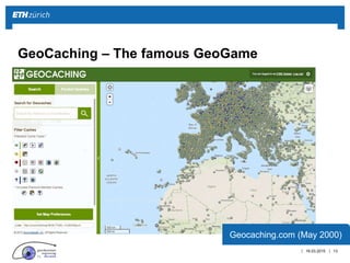 || 16.03.2015 13
GeoCaching – The famous GeoGame
Geocaching.com (May 2000)
 