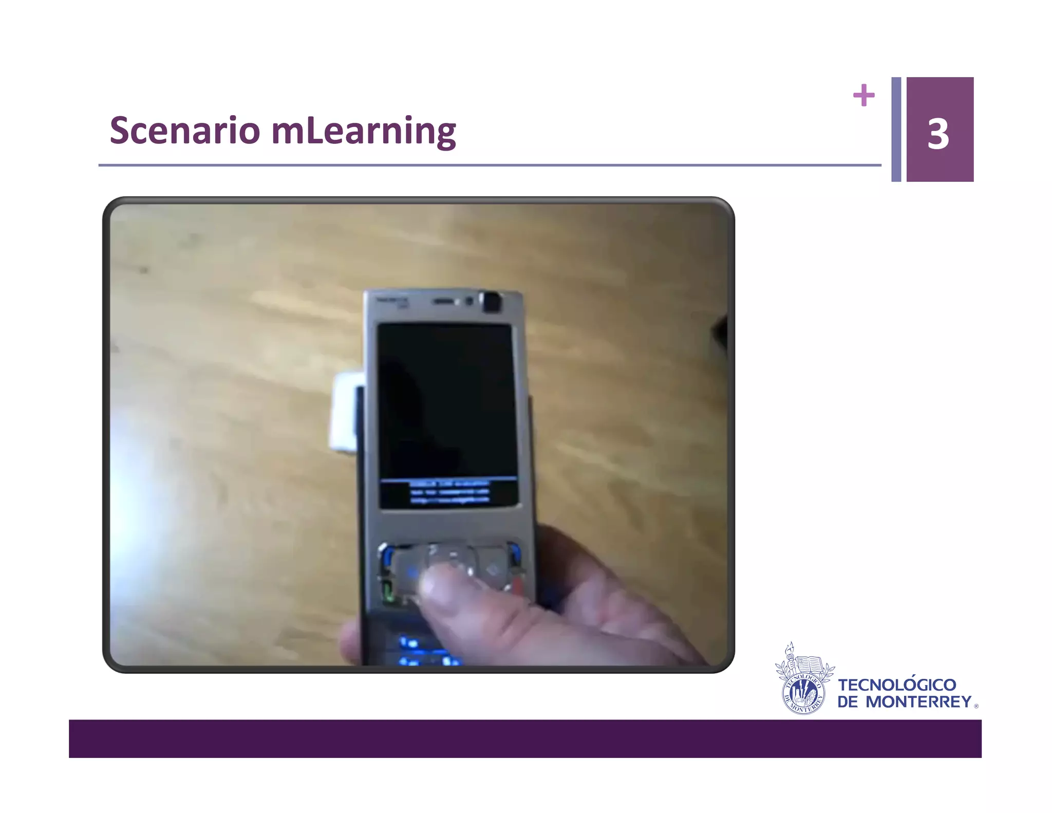 +	
  
Scenario	
  mLearning	
             3
 
