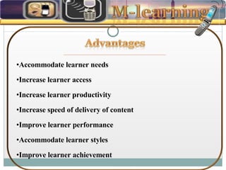 Accommodate learner needs Increase learner access Increase learner productivity Increase speed of delivery of content Improve learner performance Accommodate learner styles Improve learner achievement 