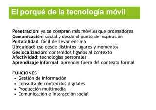 El porqué de la tecnología móvil

Penetración: ya se compran más móviles que ordenadores
Comunicación: social y desde el p...