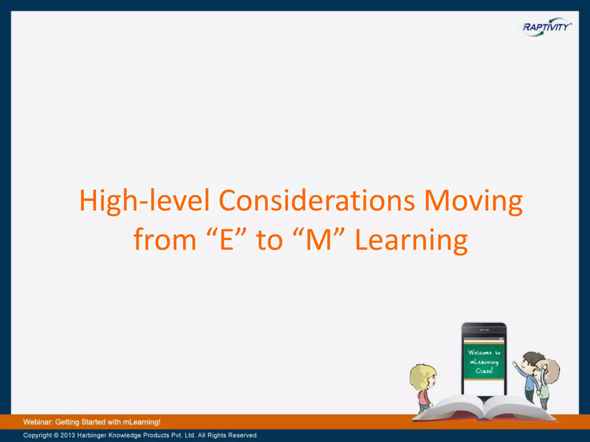 High-level Considerations Moving
from “E” to “M” Learning

 