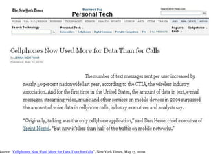Source: " Cellphones Now Used More for Data Than for Calls ", New York Times, May 13, 2010  
