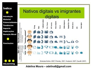 Nativos digitais vs imigrantes digitais (Kukulsa-Hulme, 2007; Prensky, 2001; Husband, 2007; Caudill, 2007) 