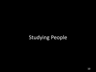 Studying People




                  10
 
