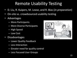 Remote Usability Testing
• D. Liu, R. Kuipers, M. Lease, and R. Bias (in preparation)
• On-site vs. crowdsourced usability...