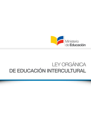 39
LEY ORGÁNICA
DE EDUCACIÓN INTERCULTURAL
 