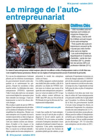 M le journal - octobre 2013

Le mirage de l’autoentrepreunariat

Chiffres Clés

- 1200 nouvelles auto-entreprises sont créées en
moyenne chaque jour
- 9200 euros, c’est le chiffre d’affaire annuel moyen
d’une auto-entreprise
- Trois quarts des auto-entrepreneurs avouent qu’ils
n’aurait pas créé d’entreprise sans ce régime
- Les auto-entreprises se
répartissent en 3 secteurs
d’activités : vente de marchandise (29 %), prestation de service (40%) et
profession libérale (31%)
Le statut d’auto-entrepreneur séduit toujours plus de travailleurs avides d’indépendance mais se révèle bien souvent rempli de fausses promesses. Retour sur un régime d’entrepreneuriat accusé d’entretenir la précarité.
Il y a un an, les entrepreneurs s’estimant
plumés par les réformes économiques
du gouvernement Ayrault contre-attaquaient en se surnommant les «pigeons», forçant les socialistes à faire
marche arrière. La fédération des autoentrepreneurs (FEDAE) reprennait
l’idée 6 mois plus tard avec son propre
mouvement baptisé les «poussins» pour
faire entendre son message : l’auto-entrepreneuriat va mal et les choses doivent changer.
Mis en place à partir de janvier 2009, le
régime d’auto-entrepreneur devait relancer la création d’entreprise en France en
simplifiant les démarches. Monter son
auto-entreprise est à la portée de tout le
monde et peut même se faire en ligne en
quelques minutes. La possibilité est ouverte aux salariés comme aux demandeurs d’emploi et les risques et les
charges fiscales sont relativement faibles. Le succès ne se fait pas attendre :
depuis quatre ans les auto-entreprises re-

4 - M le journal - octobre 2013

présentent la moitié des entreprises
créées en France.
Ces chiffres tapageurs cachent pourtant
une réalité bien plus sombre, celle de la
précarité. Les études de l’INSEE mettent ainsi en évidence que moins d’un
quart des auto-entrepreneurs sont parvenus à se verser un salaire en 2011 et que
les-dits salaires restent inférieurs au
SMIC dans 90% des cas. On est loin de
l'El Dorado rêvé par les fiévreux de l’entrepreneuriat indépendant.
URSSAF manipulé mais sans pitié
L’autre face cachée de l’auto-entrepreneuriat c’est qu’il sert de plus en plus à
déguiser le travail salarié auprès de
l’URSSAF. Ni vu ni connu, un nombre
croissant d’entreprise demande à leurs
employés d’endosser le statut d’auto-entrepreneur. Cette petite manipulation
leur permet de payer des factures de
prestation plutôt que des salaires, ce qui

représente d’importantes économies en
terme de charges salariales. L’URSSAF
prévoit des amendes sans pitié quand ce
type de manoeuvre est découverte mais,
en temps de crise, l’opportunité est trop
belle pour de plus en plus d’entreprises
en difficulté.
La situation n’est donc pas toute rose
dans le milieu de l’auto-entrepreneuriat
et la précarité semble être la règle plutôt
que l’exception. La réforme du budget
de la Sécu du gouvernement Ayrault
n’est pas venue arranger les choses, en
choisissant d’augmenter les cotisations
sociales des auto-entreprises de 2 à 3 %.
L’aventure devient donc un peu plus périlleuse pour les milliers d’entrepreneurs
en herbes qui se décident chaque année
à sauter le pas. Cela ne semble pourtant
pas les décourager : 291 721 nouvelles
auto-entreprises ont été créées en 2011.
@_Souche_

 