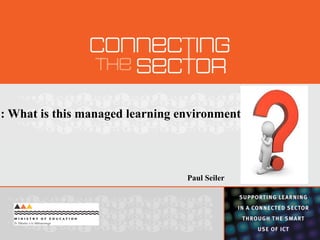 Ulearn ‘11: What is this managed learning environment all about? Paul Seiler 