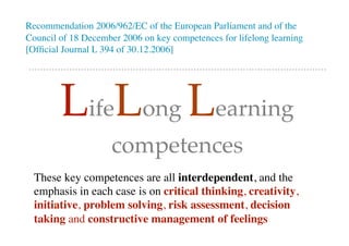 Recommendation 2006/962/EC of the European Parliament and of the
Council of 18 December 2006 on key competences for lifelo...