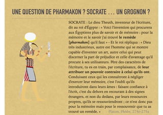 UNE QUESTION DE PHARMAKON ? SOCRATE … UN GROGNON ?
SOCRATE : Le dieu Theuth, inventeur de l'écriture,
dit au roi d'Égypte ...