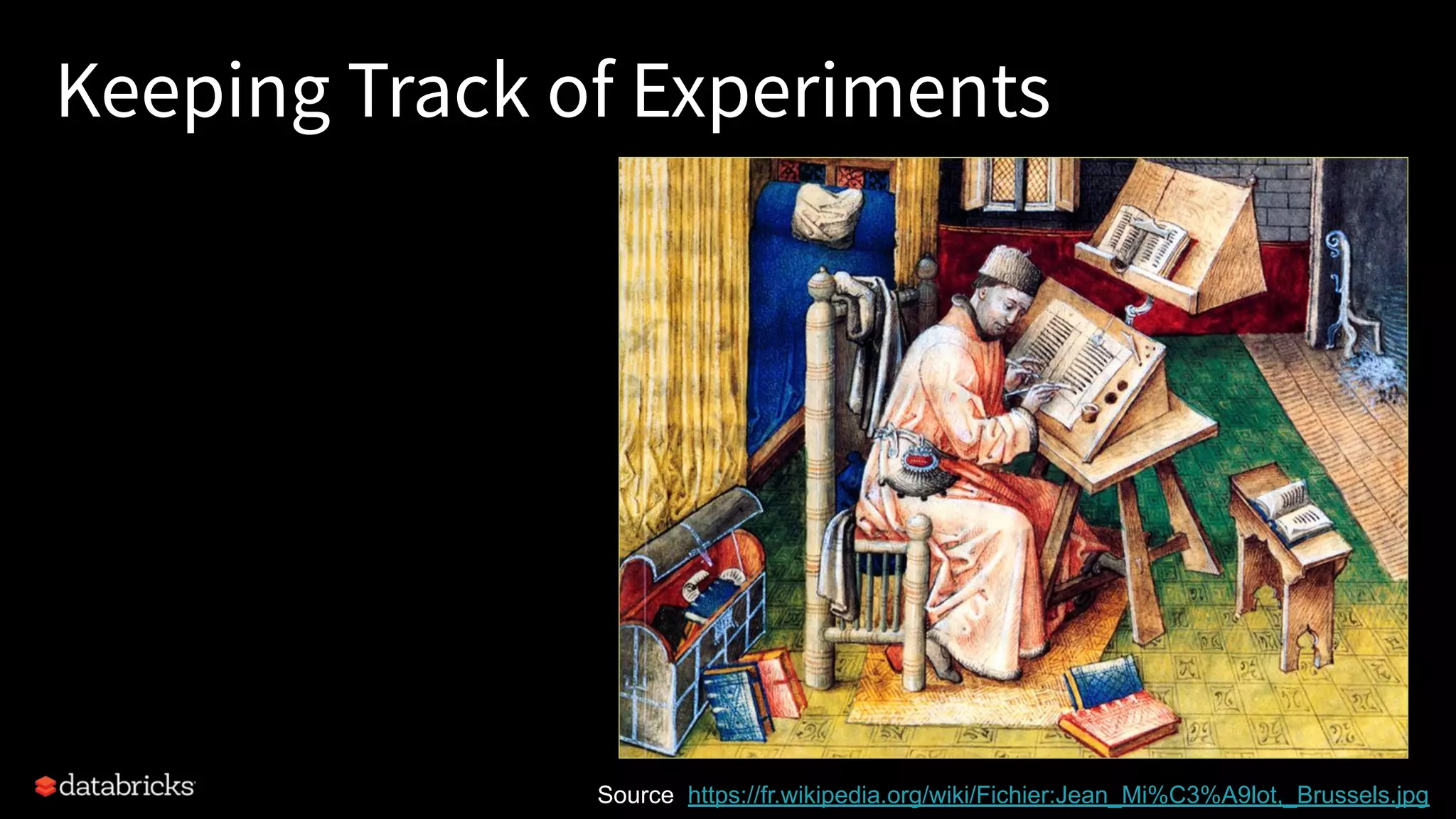Keeping Track of Experiments
Source: https://fr.wikipedia.org/wiki/Fichier:Jean_Mi%C3%A9lot,_Brussels.jpg
 