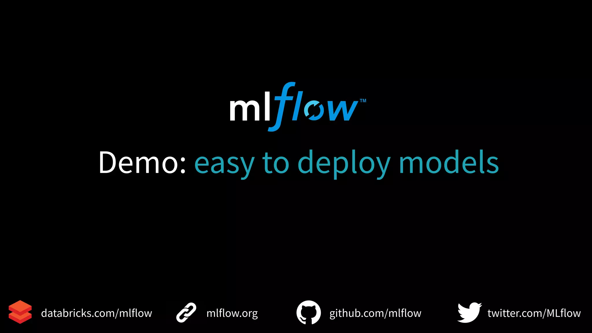 30
mlflow.org github.com/mlflow twitter.com/MLflowdatabricks.com/mlflow
Demo: easy to deploy models
 