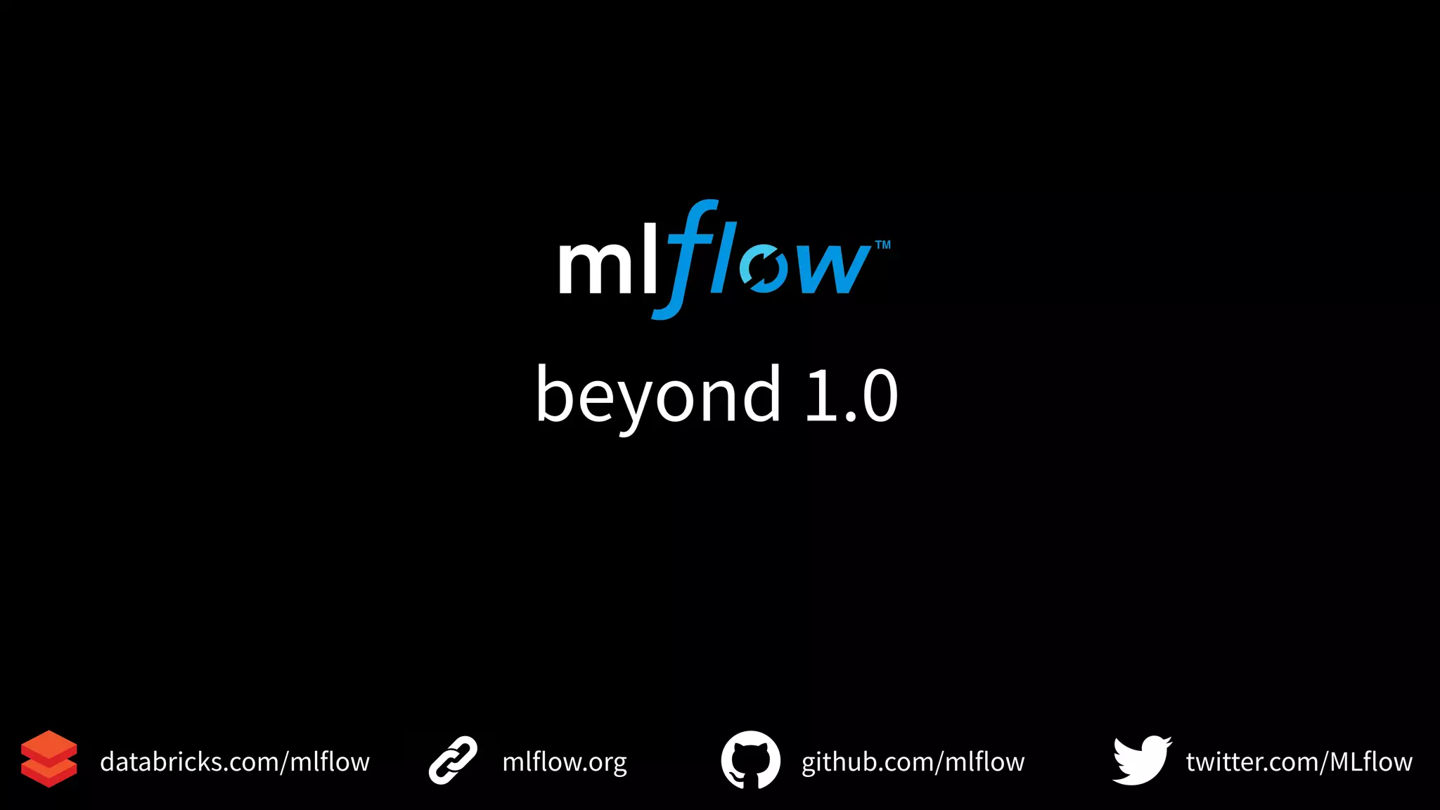 43
mlflow.org github.com/mlflow twitter.com/MLflowdatabricks.com/mlflow
beyond 1.0
 