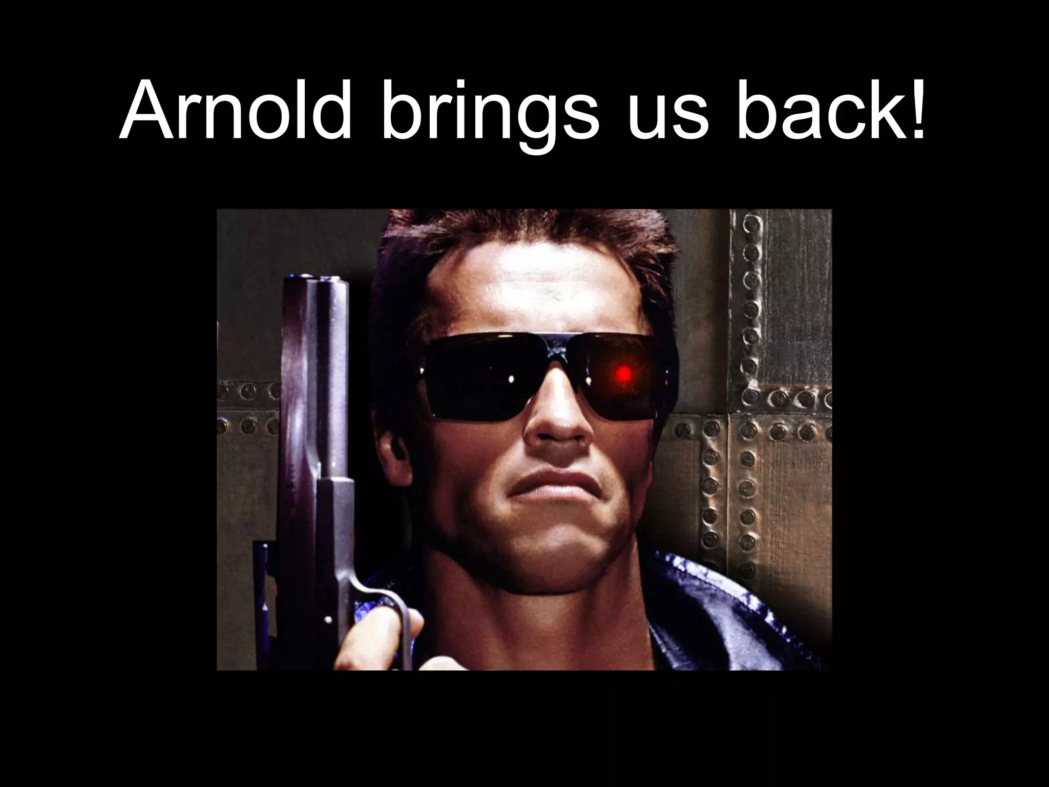Arnold brings us back!
 