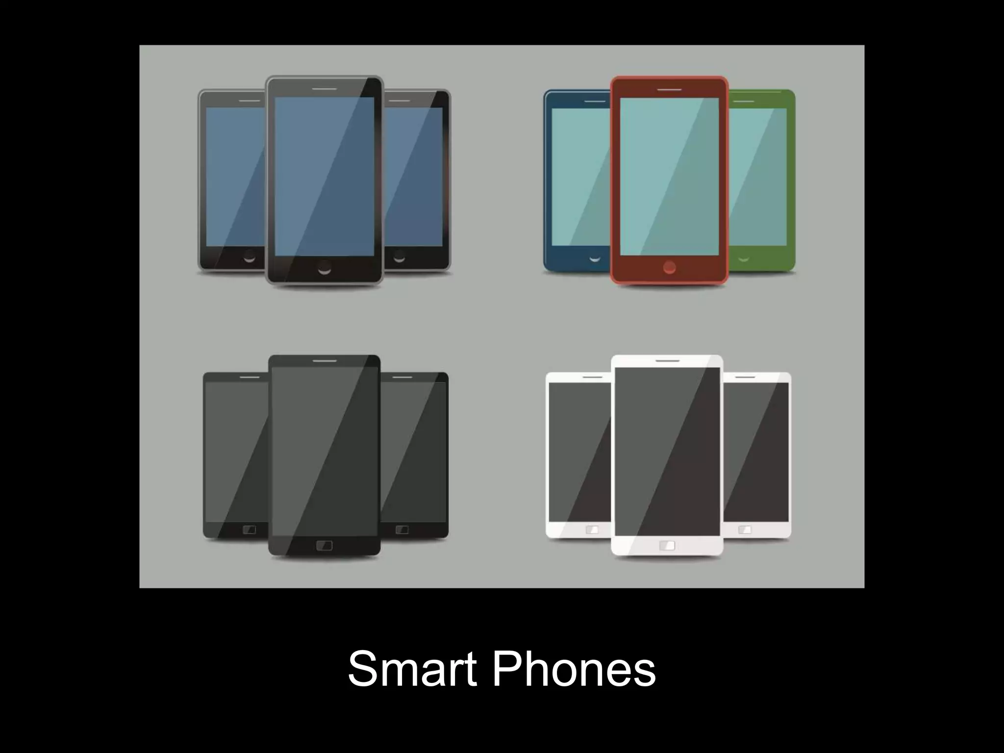 Smart Phones
 