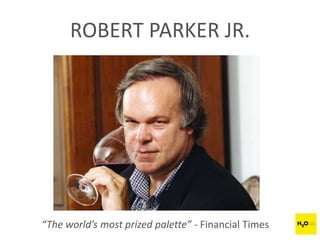 ROBERT PARKER JR.
“The world’s most prized palette” - Financial Times
 