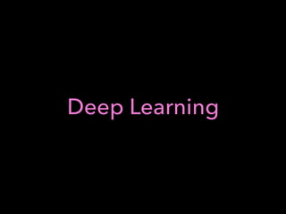 Deep Learning
 