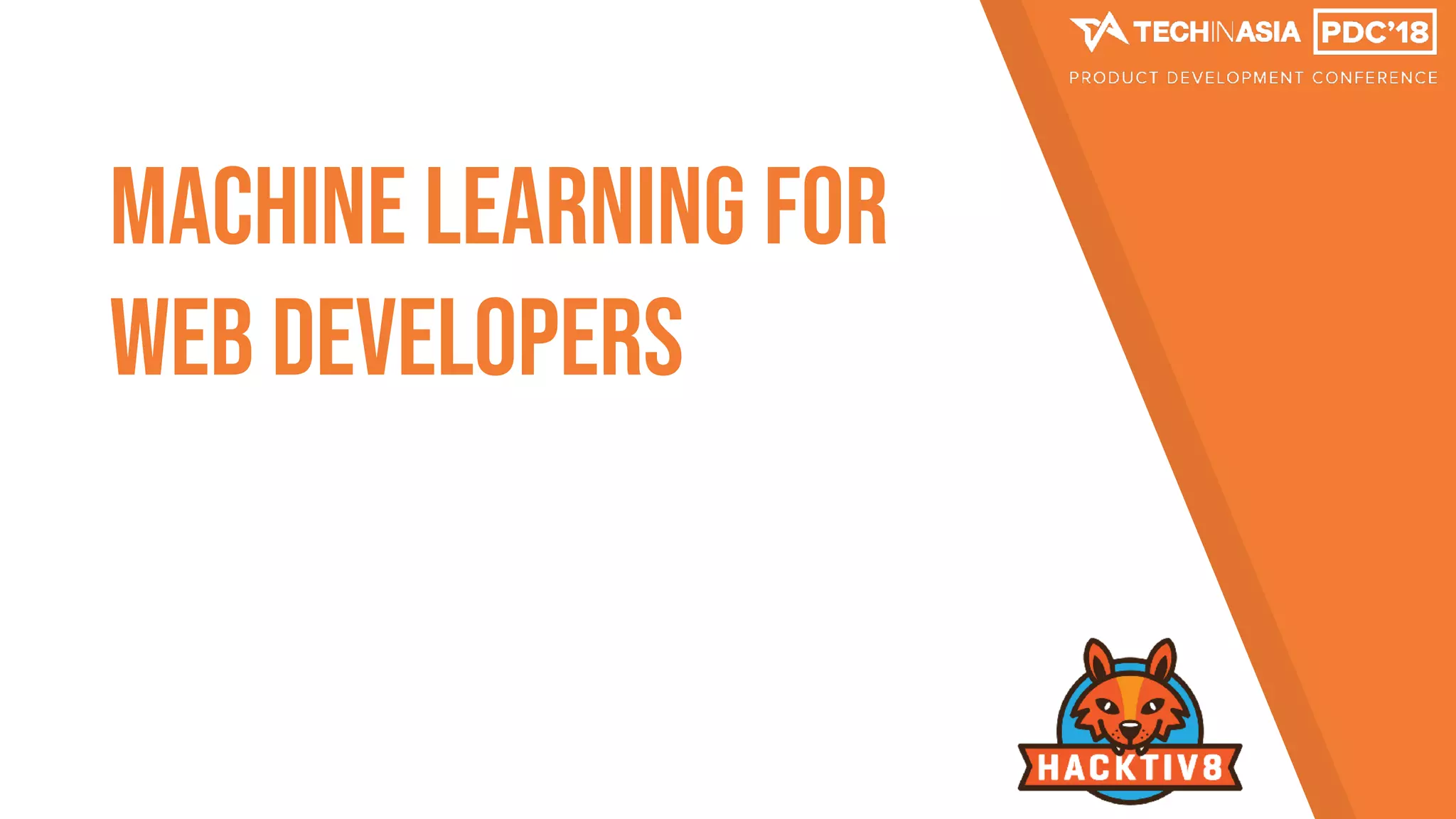 Machine Learning For
Web Developers
 