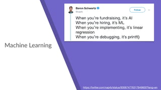 https://twitter.com/xaprb/status/930674776317849600?lang=en
Machine Learning
 