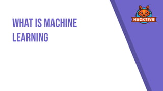 What is Machine
Learning
 