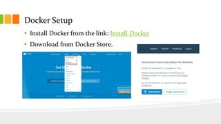 Docker Setup
• Install Docker from the link: Install Docker
• Download from Docker Store.
 