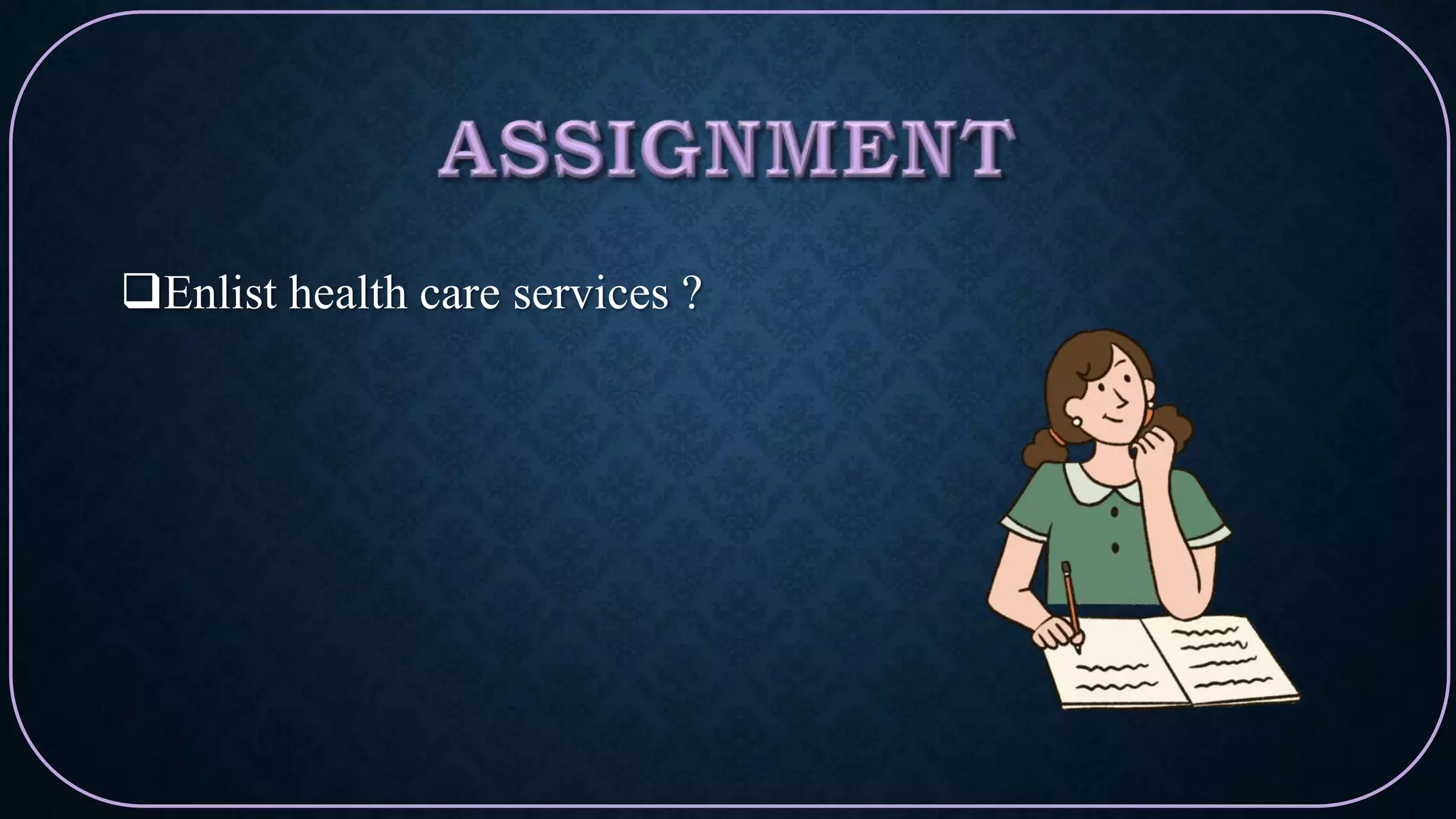 Enlist health care services ?
 