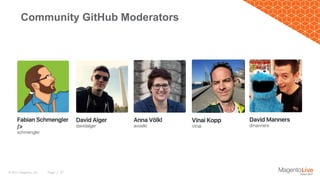 Page | 37© 2017 Magento, Inc.
Community GitHub Moderators
 