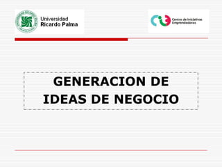 GENERACION DE IDEAS DE NEGOCIO