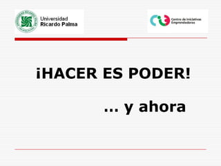 ¡HACER ES PODER!… y ahora