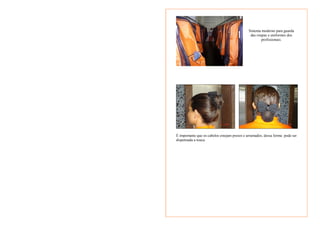 Sistema moderno para guarda 
das roupas e uniformes dos 
profissionais. 
É importante que os cabelos estejam presos e arrumados, dessa forma pode ser 
dispensada a touca. 
 