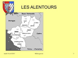 LES ALENTOURS




mardi 16 avril 2013        Mélina gervais   3
 