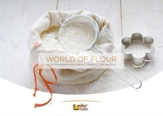1
world of flour
between grain and Perfect product you need us
 