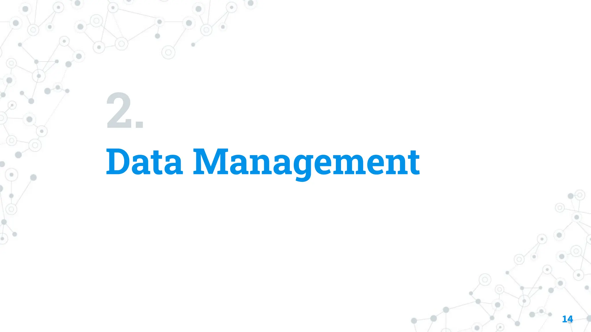 2.
Data Management
14
 