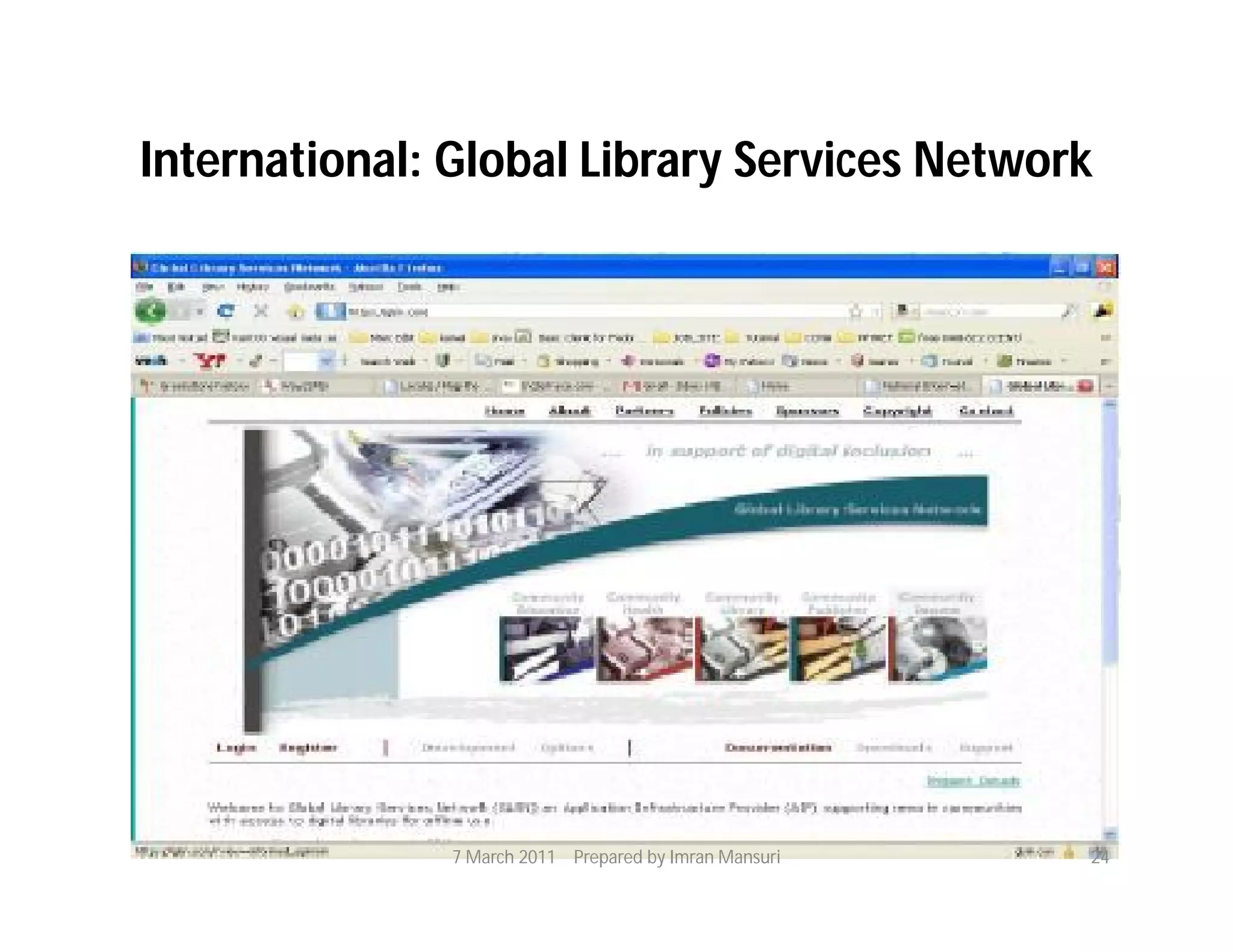 International: Global Library Services Network




               7 March 2011 Prepared by Imran Mansuri   24
 