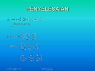 a. 
= 1(6)-3(-2)+2(-12) 
= -12 
b. 
www.themegallery.com Company Logo 
 