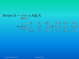 Invers A = x Adj A 
www.themegallery.com Company Logo 
 