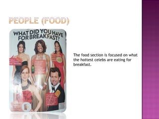 The food section is focused on what  the hottest celebs are eating for breakfast. 