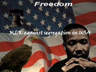 MLK against segregation in USA
 