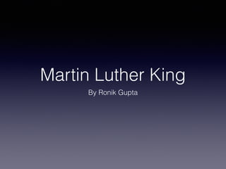 Martin Luther King
By Ronik Gupta
 