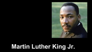 Martin Luther King Jr.
Darkness cannot drive
out darkness; only light
can do that. Hate cannot
drive out hate; only love
can do that.
Read more at
http://www.brainyquote.com/quotes/quotes/m/martinlut
h101472.html#qiXKv4BEXcB20T5T.99
 