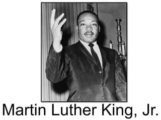 Martin Luther King, Jr.
 