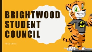 BRIGHTWOOD
STUDENT
COUNCIL
P R E S E N T S
This Photo by Unknown Author is licensed under CC BY-NC-ND
 