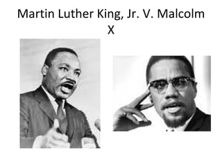 Martin Luther King, Jr. V. Malcolm X 