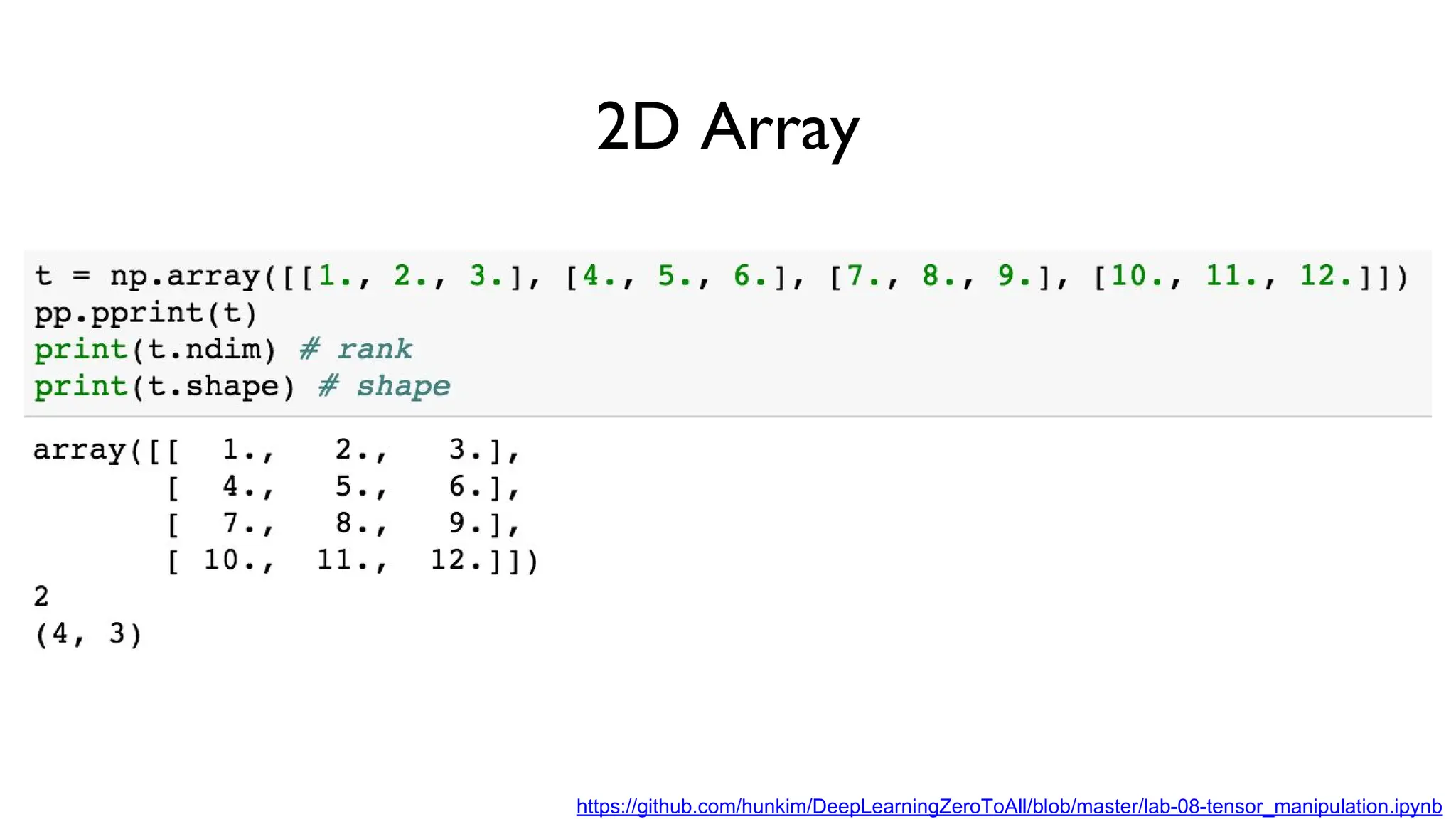 2D Array
https://github.com/hunkim/DeepLearningZeroToAll/blob/master/lab-08-tensor_manipulation.ipynb
 