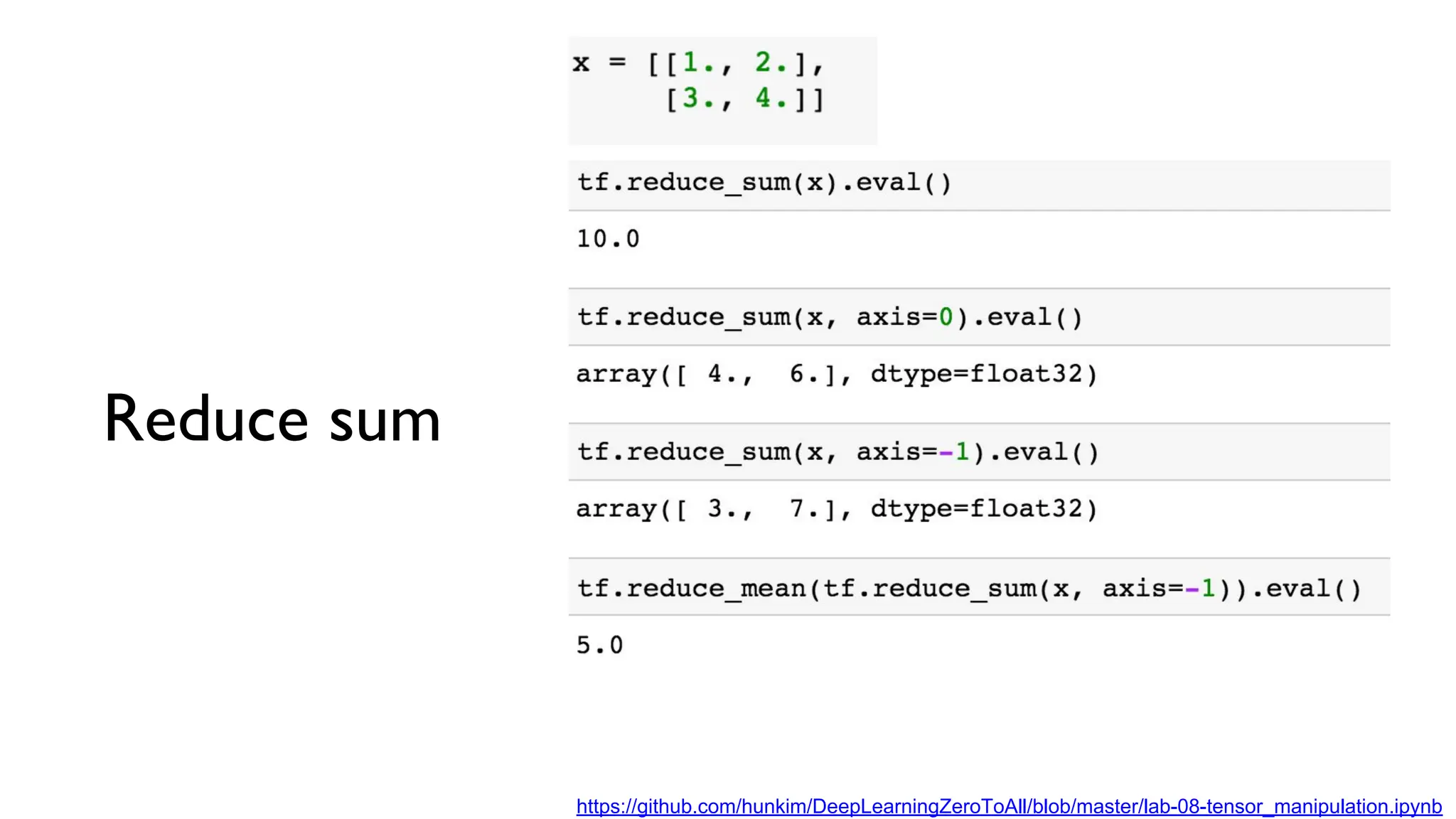 Reduce sum
https://github.com/hunkim/DeepLearningZeroToAll/blob/master/lab-08-tensor_manipulation.ipynb
 