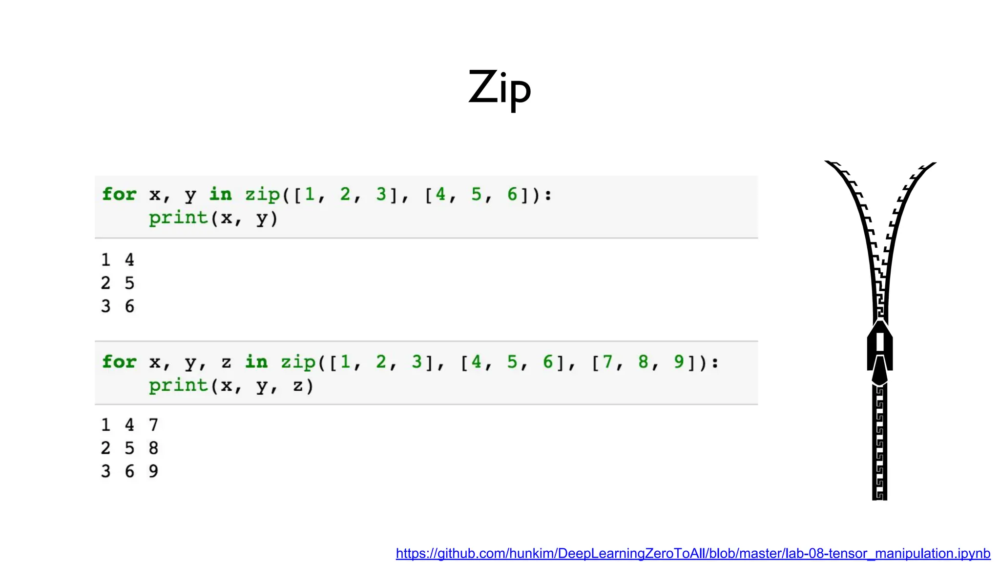 Zip
https://github.com/hunkim/DeepLearningZeroToAll/blob/master/lab-08-tensor_manipulation.ipynb
 