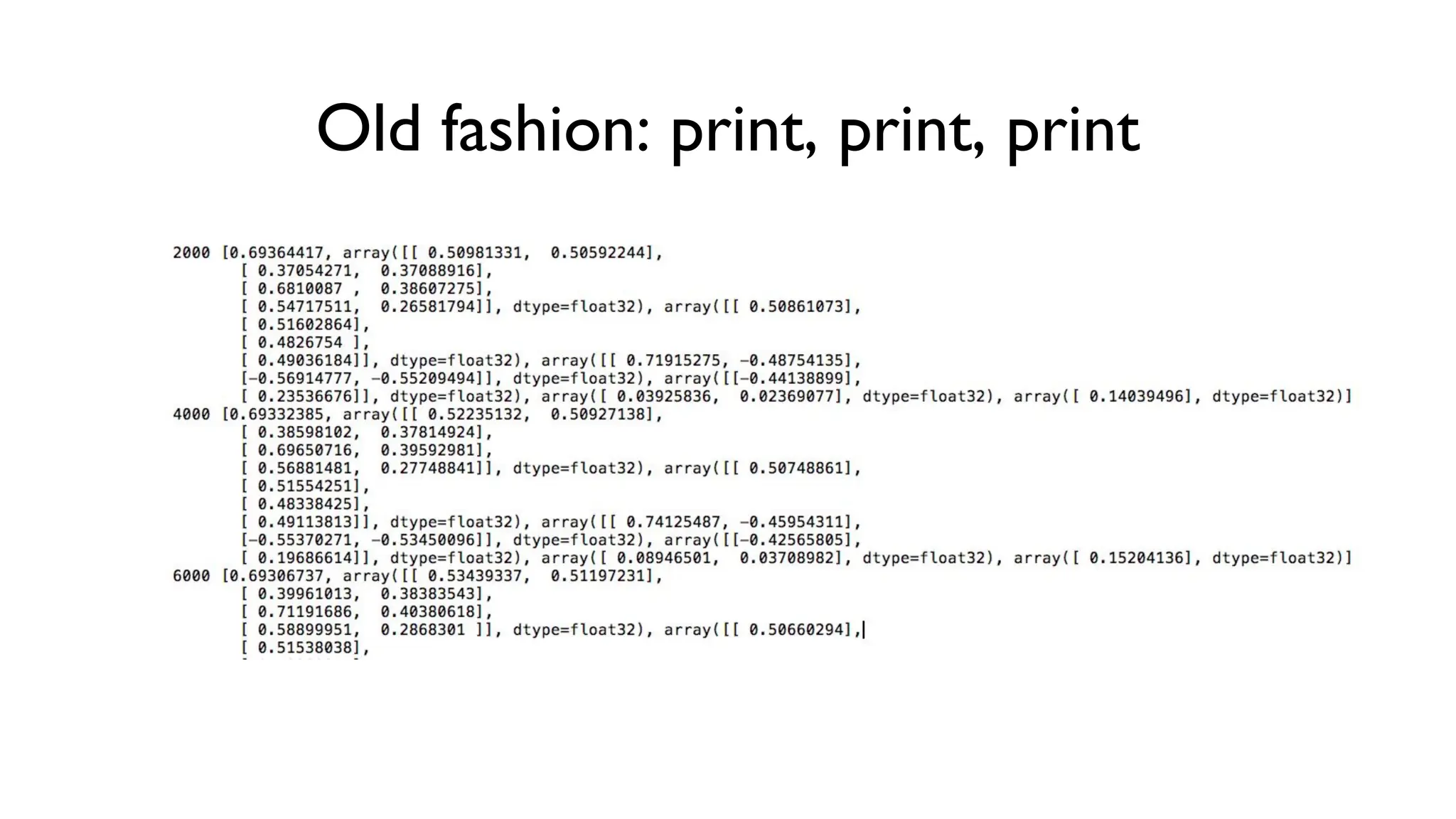 Old fashion: print, print, print
 