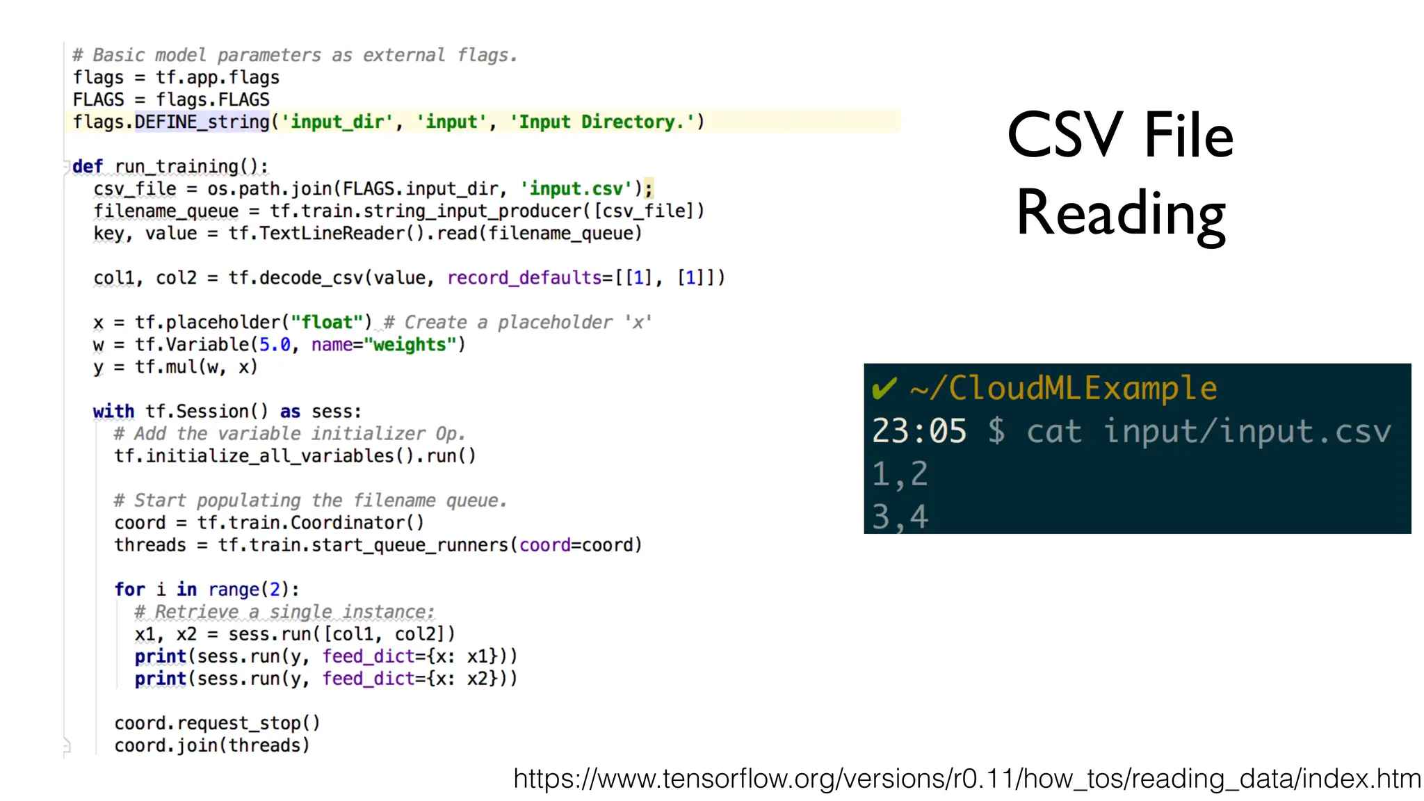 https://www.tensorflow.org/versions/r0.11/how_tos/reading_data/index.html
CSV File
Reading
 