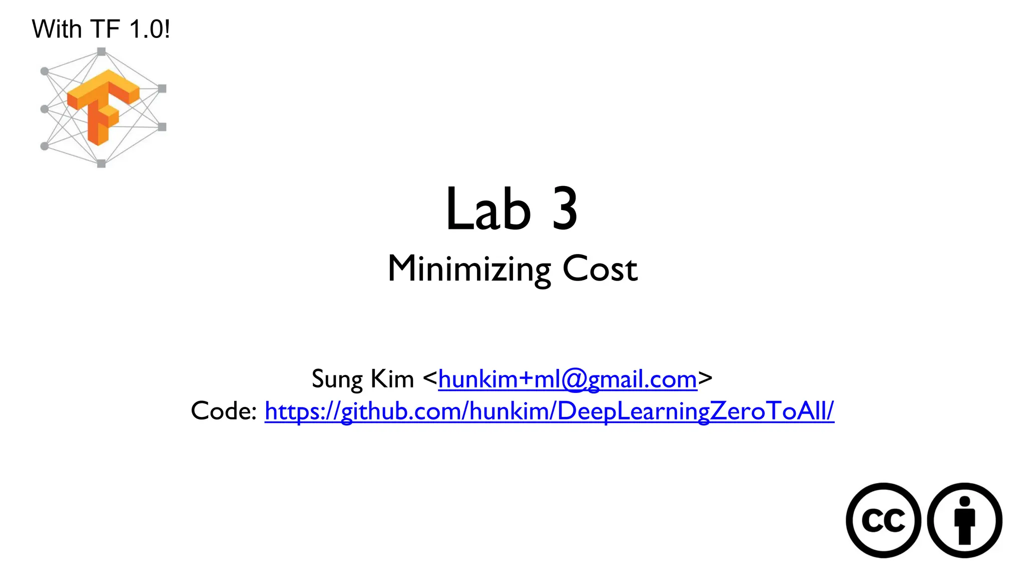 Lab 3
Minimizing Cost
With TF 1.0!
Sung Kim <hunkim+ml@gmail.com>
Code: https://github.com/hunkim/DeepLearningZeroToAll/
 
