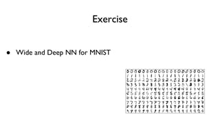Exercise
● Wide and Deep NN for MNIST
 